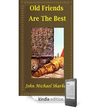 Old Friends Are The Best: A Science Fiction/Short Story Classic By John Michael Sharkey!