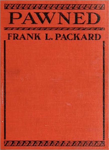 Pawned: A Literature Classic By Frank L. Packard!