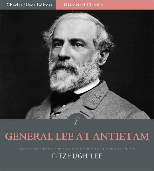 General Robert E. Lee at Antietam: Account of the Maryland Campaign from "A Biography of Robert E. Lee" (Illustrated)