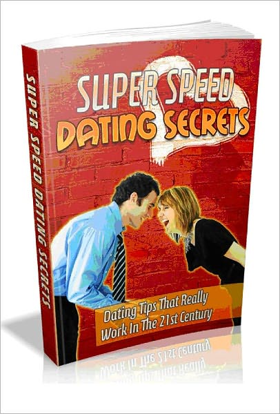 Super Speed Dating Secrets - Dating Tips That Really Work In The 21st Century-AAA+++(Brand New)