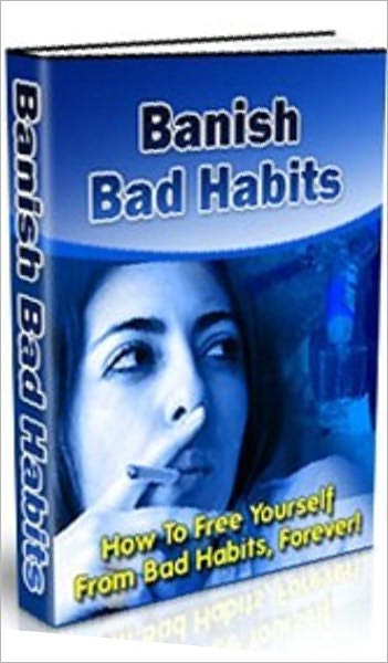 eBook about How To Free Yourself From Bad Habits Forever!! - Attacking the Problem,,