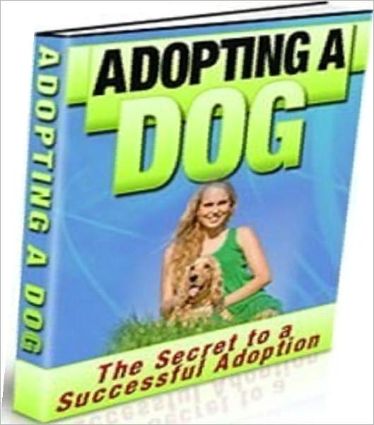 Study Guide eBook - Adopting A Dog - Learn Best Tips to Avoid Disappointment..