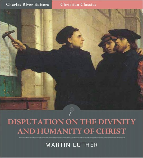 Disputation on the Divinity and Humanity of Christ (Illustrated)