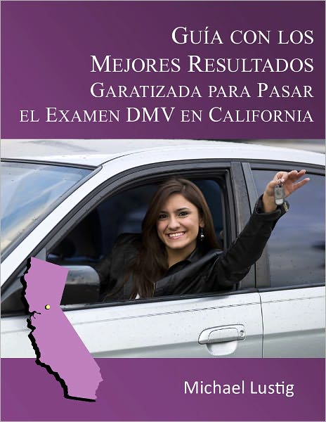 Gu&iacute;a con los Mejores Resultados, Garatizada para Pasar el Examen DMV en California