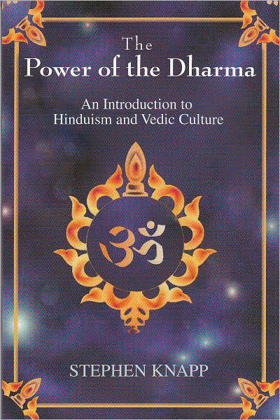 The Power of the Dharma: An Introduction to Hinduism and Vedic Culture