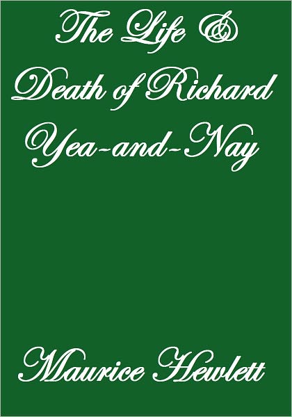THE LIFE AND DEATH OF RICHARD YEA-AND-NAY
