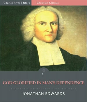 God Glorified in Man's Dependence (Illustrated)