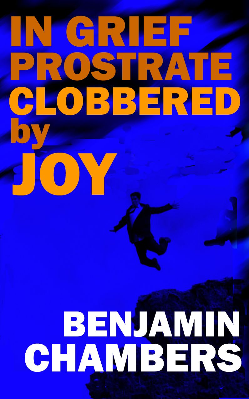 In Grief Prostrate; Clobbered by Joy