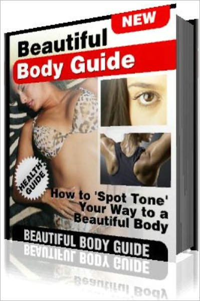 How to 'Spot Tone' Your Way to a Beautiful Body-This ebook sheds light on body toning,dispelling myths and uncovering truths to help you with your fitness goals and planning.You can firm up your knowledge about toning and get a grip on your love handles.
