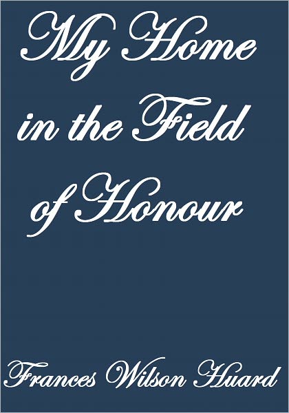MY HOME IN THE FIELD OF HONOUR