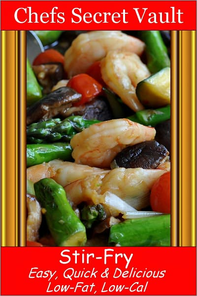 Stir-Fry - Easy, Quick & Delicious - Low-Fat, Low-Cal