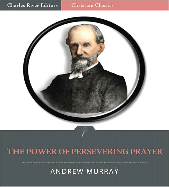 The Power of Persevering Prayer (Illustrated)
