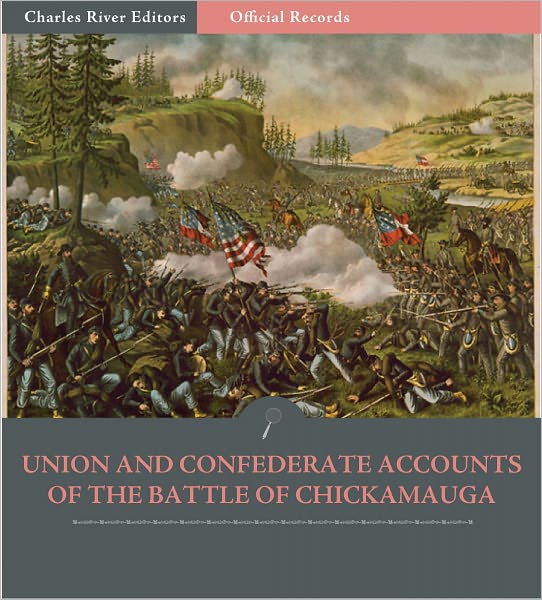 Official Records of the Union and Confederate Armies: Union and Confederate Generals' Accounts of the Battle of Chickamauga (Illustrated)