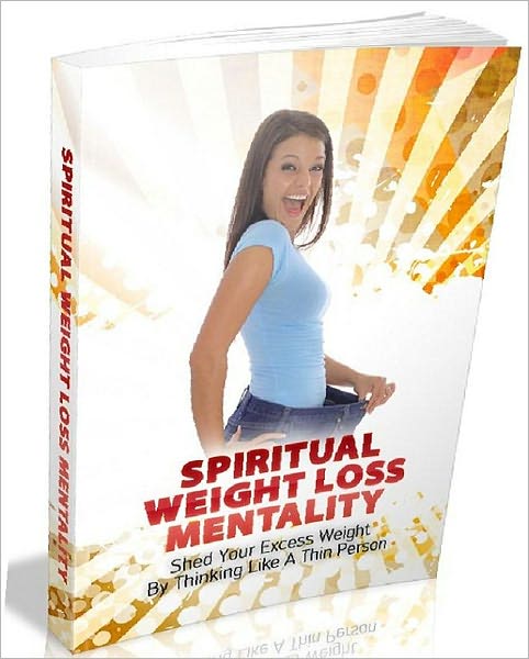 eBook about Spiritual Weight Loss Mentality - It's constantly really hard to lose weight, but is even more so if you were heavy since childhood. ...
