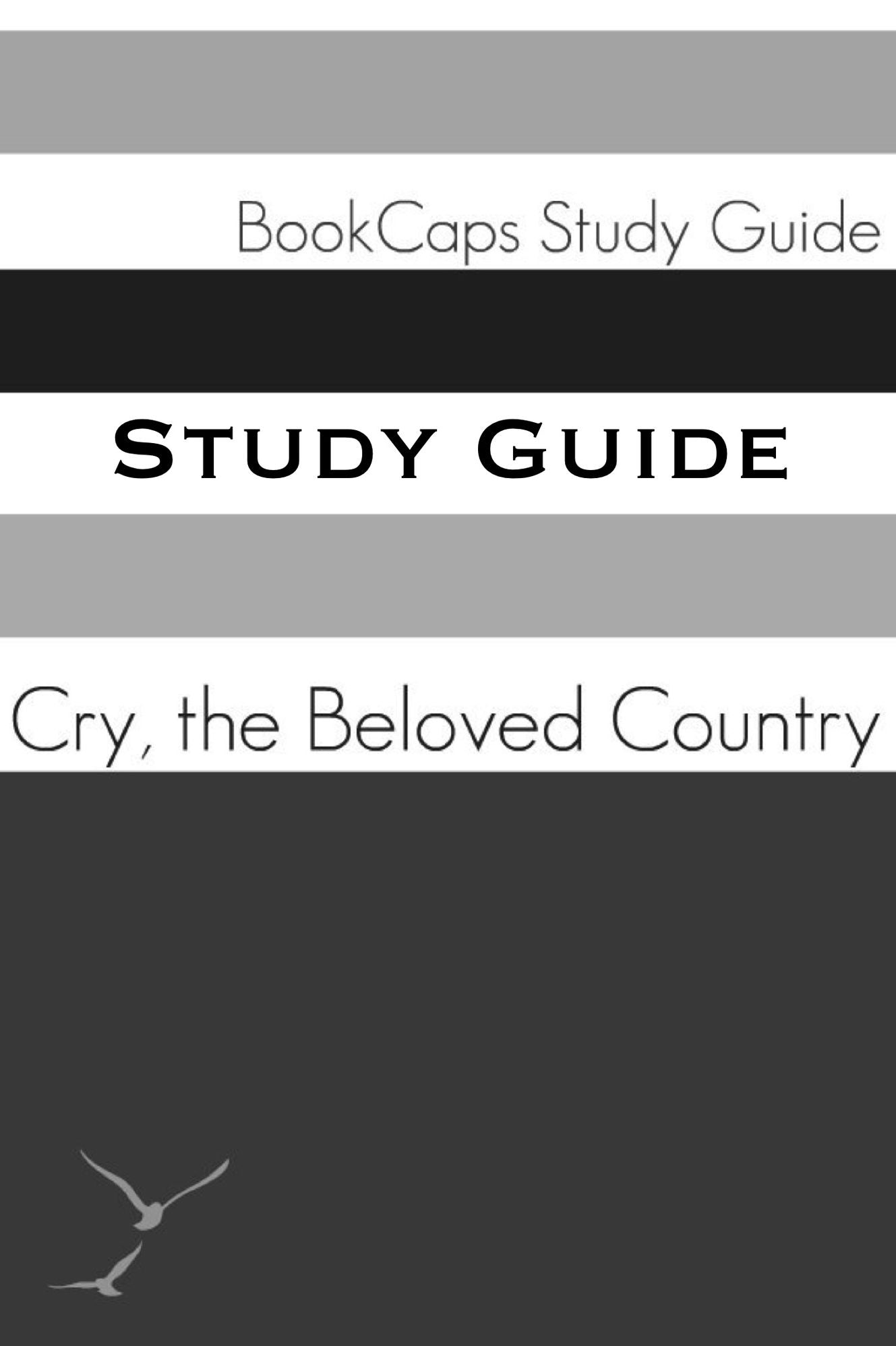 Study Guide: Cry, the Beloved Country (A BookCaps Study Guide)