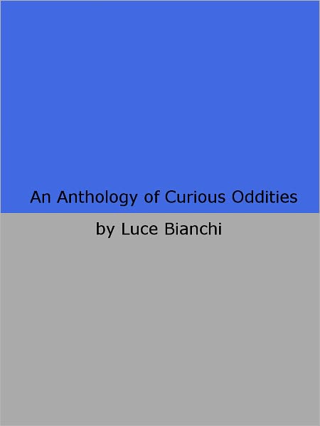 An Anthology of Curious Oddities