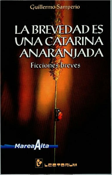 La brevedad es una catarina anaranjada. Ficciones breves