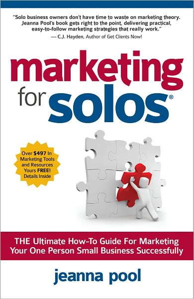 Marketing for Solos: THE Ultimate How-To Guide For Marketing Your One Person Small Business Successfully