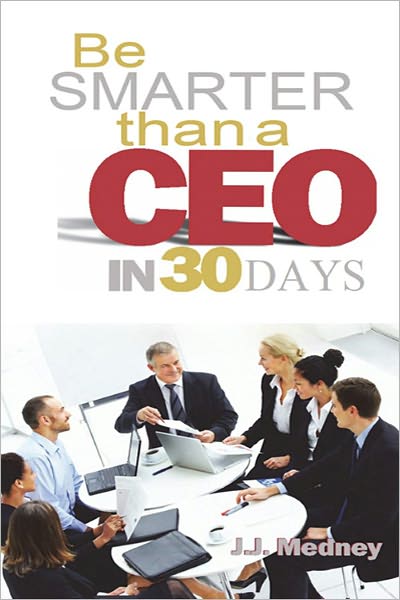 BE SMARTER THAN A CEO IN 30 DAYS