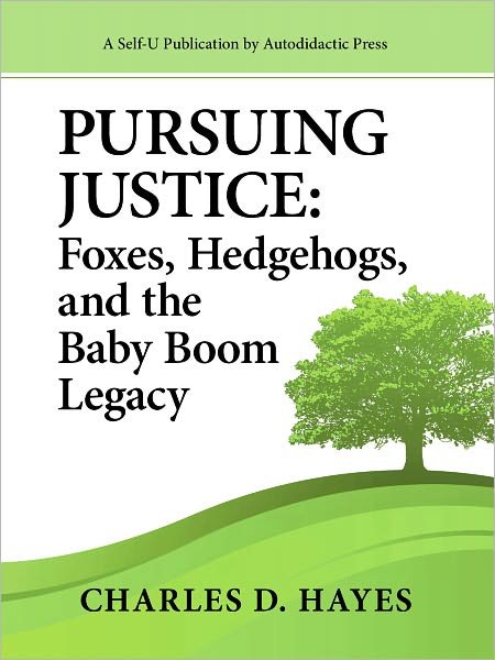 Pursuing Justice: Foxes, Hedgehogs, and the Baby-Boom Legacy