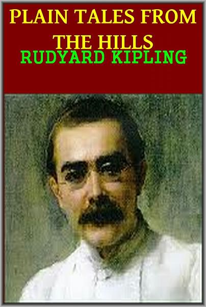 PLAIN TALES FROM THE HILLS by Rudyard Kipling
