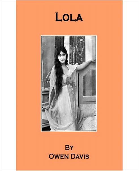 Lola: A Literature Classic By Owen Davis!