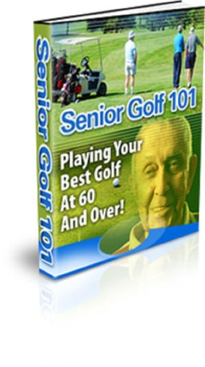 Senior Golf 101: Playing Your Best Golf at 60 and Over