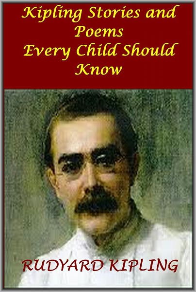 Kipling Stories and Poems Every Child Should Know ( Illustrated with active TOC)