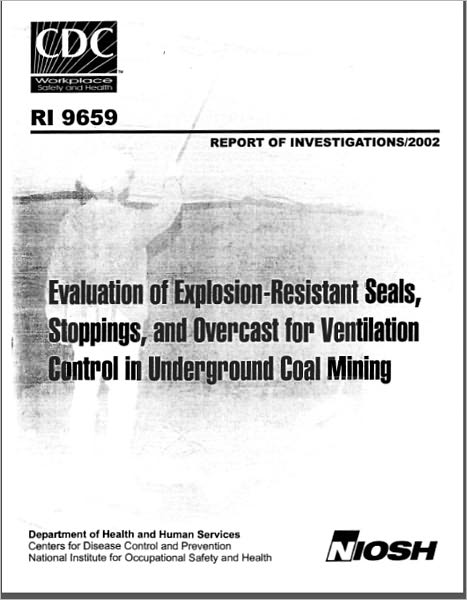 Evaluation of Explosion-Resistant Seals, Stoppings, and Overcast for Ventilation Control in Underground Coal Mining