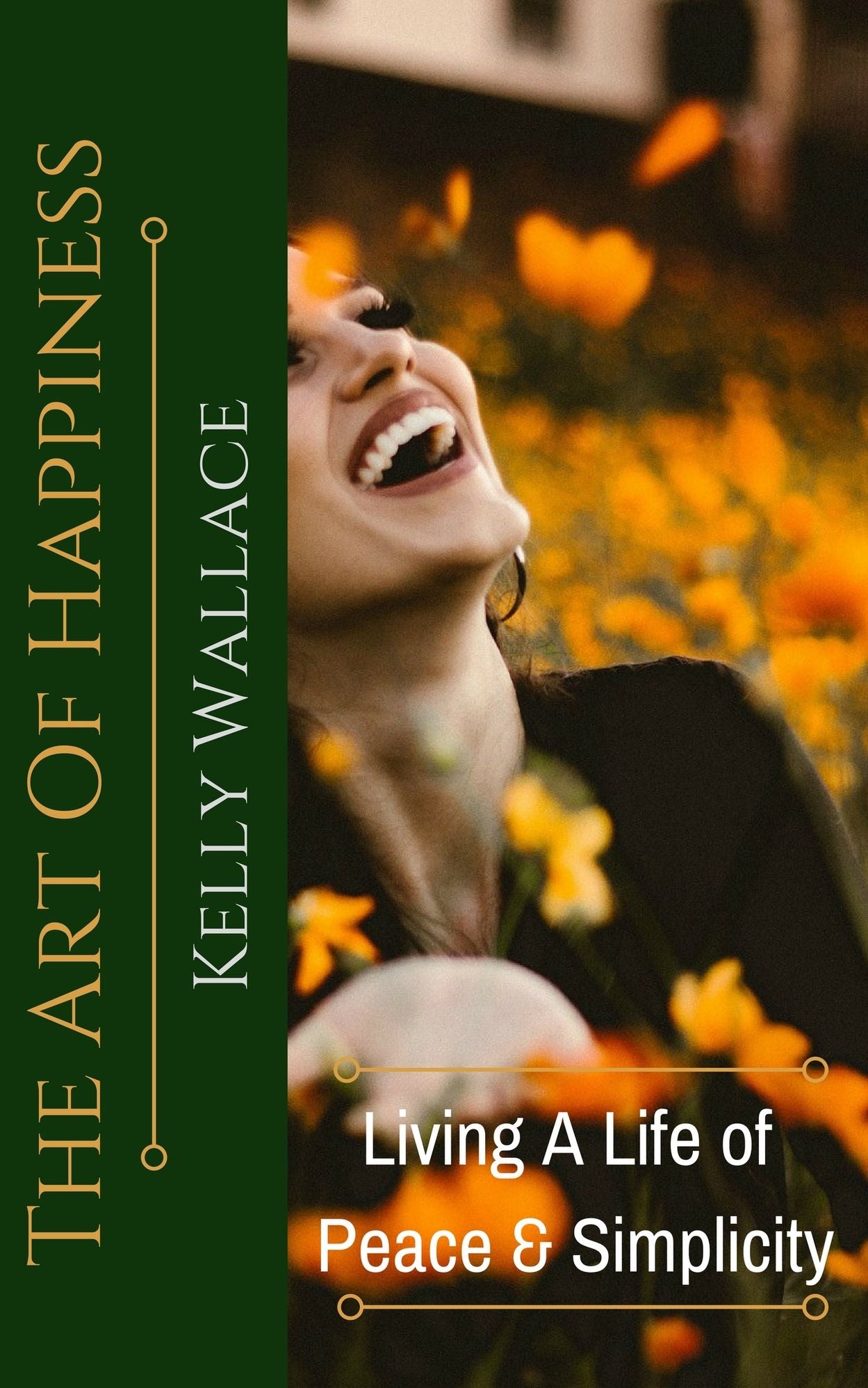 The Art Of Happiness - Living A Life Of Peace And Simplicity