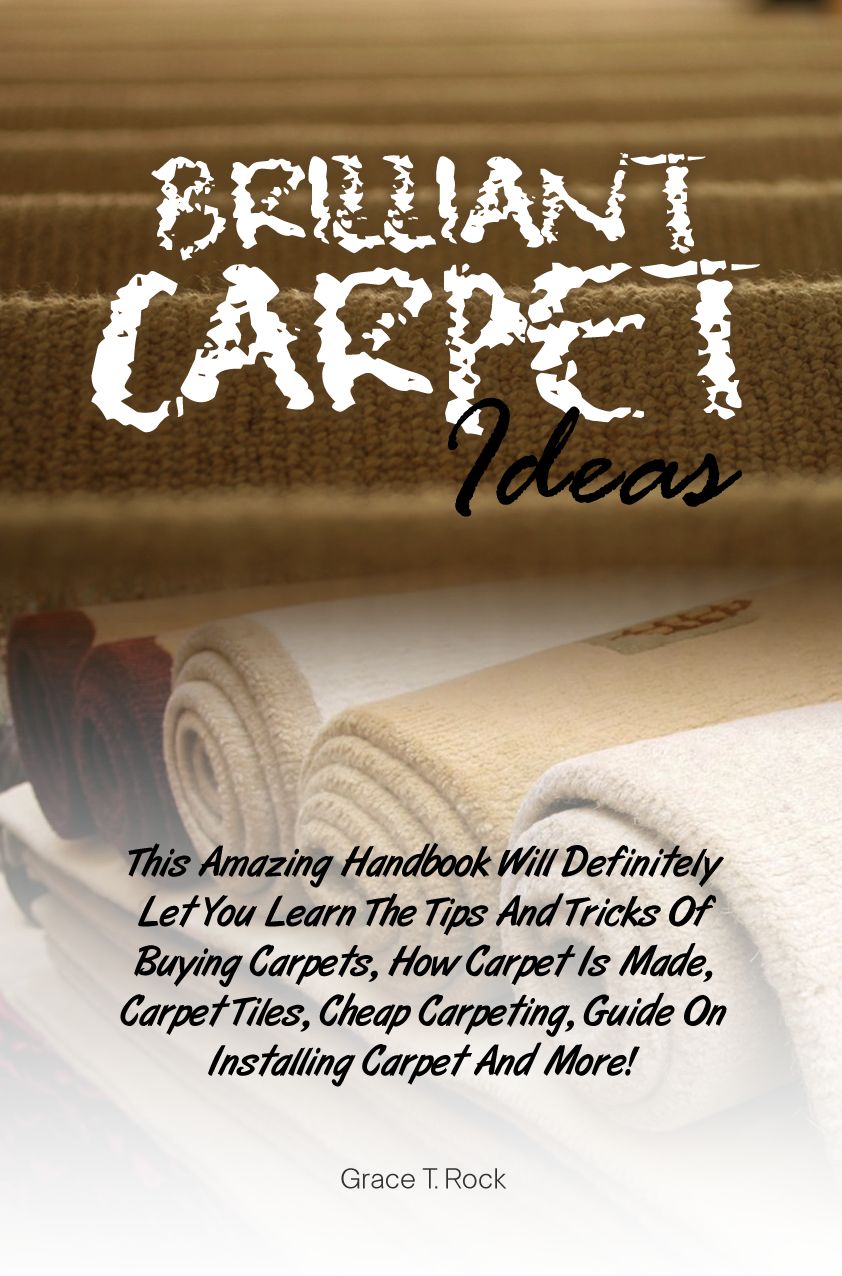 Brilliant Carpet Ideas: This Amazing Handbook Will Definitely Let You Learn The Tips And Tricks Of Buying Carpets, How Carpet Is Made, Carpet Tiles, Cheap Carpeting, Guide On Installing Carpet And More!