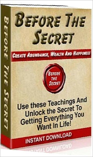 Before The Secret - Study Guide for how you can create for yourself Health, Strength, Success, Prosperity or any other condition which you desire.