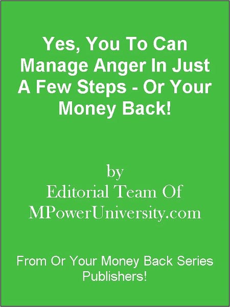 Yes, You To Can Manage Anger In Just A Few Steps - Or Your Money Back!