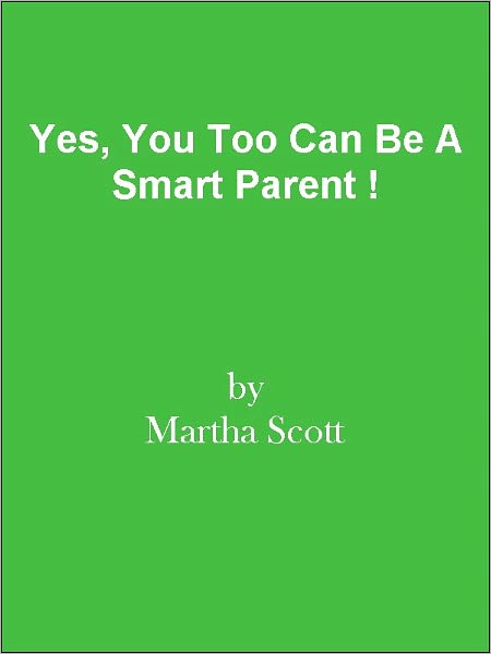 Yes, You Too Can Be A Smart Parent !