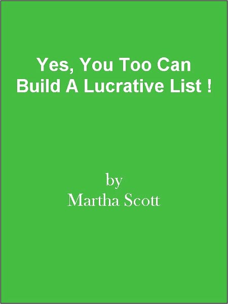 Yes, You Too Can Build A Lucrative List !