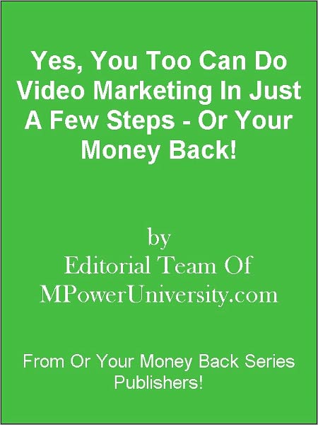 Yes, You Too Can Do Video Marketing In Just A Few Steps - Or Your Money Back!