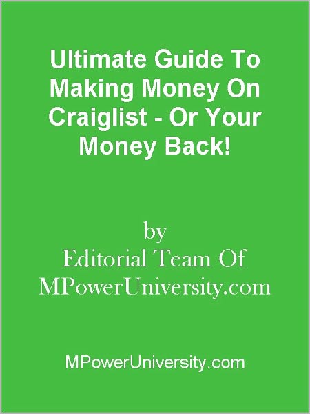 Ultimate Guide To Making Money On Craiglist - Or Your Money Back!