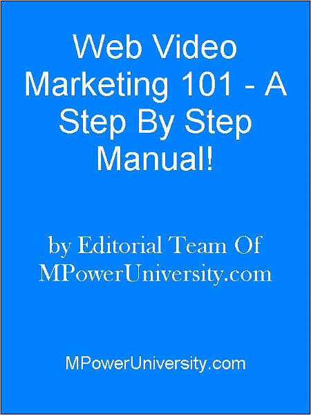 Web Video Marketing 101 - A Step By Step Manual!