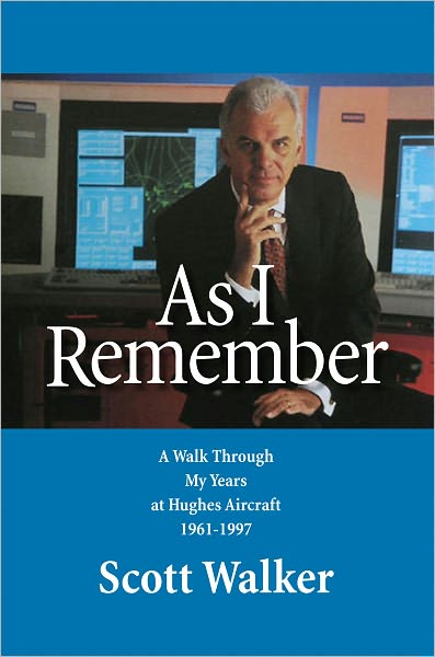 As I Remember:A Walk Through My Years at Hughes Aircraft 1961–1997