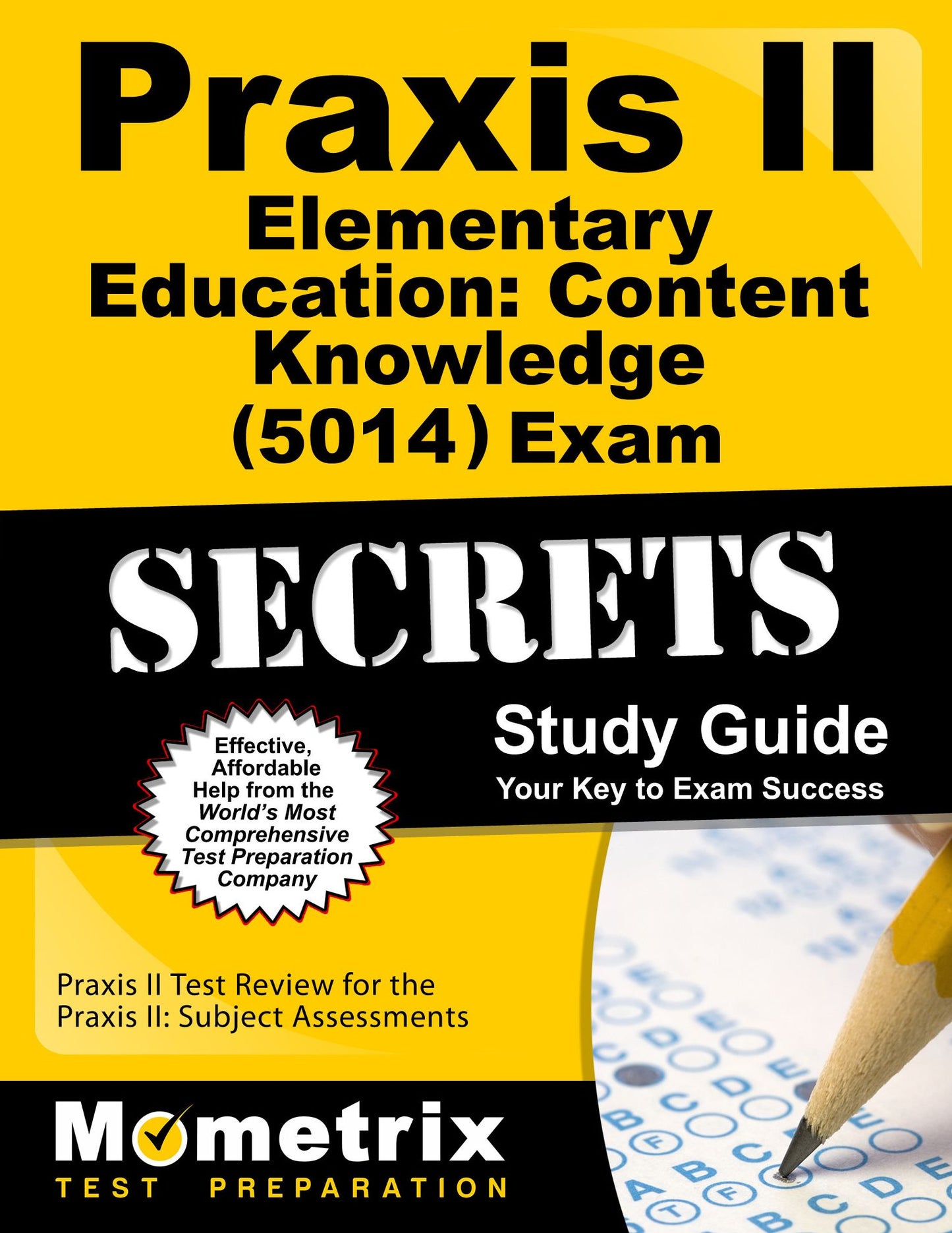 Praxis II Elementary Education: Content Knowledge (0014 and 5014) Exam Secrets Study Guide: Praxis II Test Review for the Praxis II: Subject Assessments