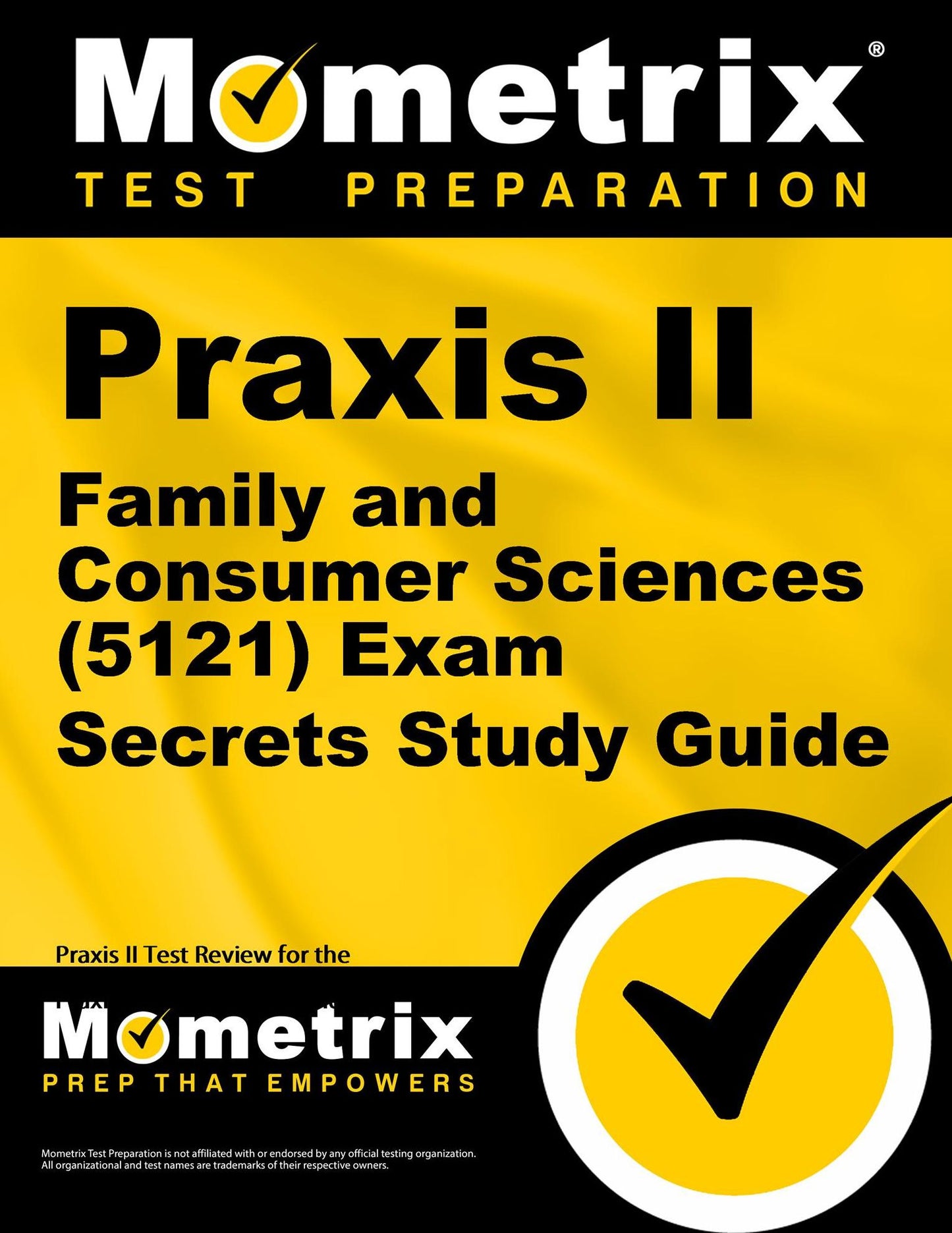 Praxis II Family and Consumer Sciences (0121 and 5121) Exam Secrets Study Guide: Praxis II Test Review for the Praxis II: Subject Assessments