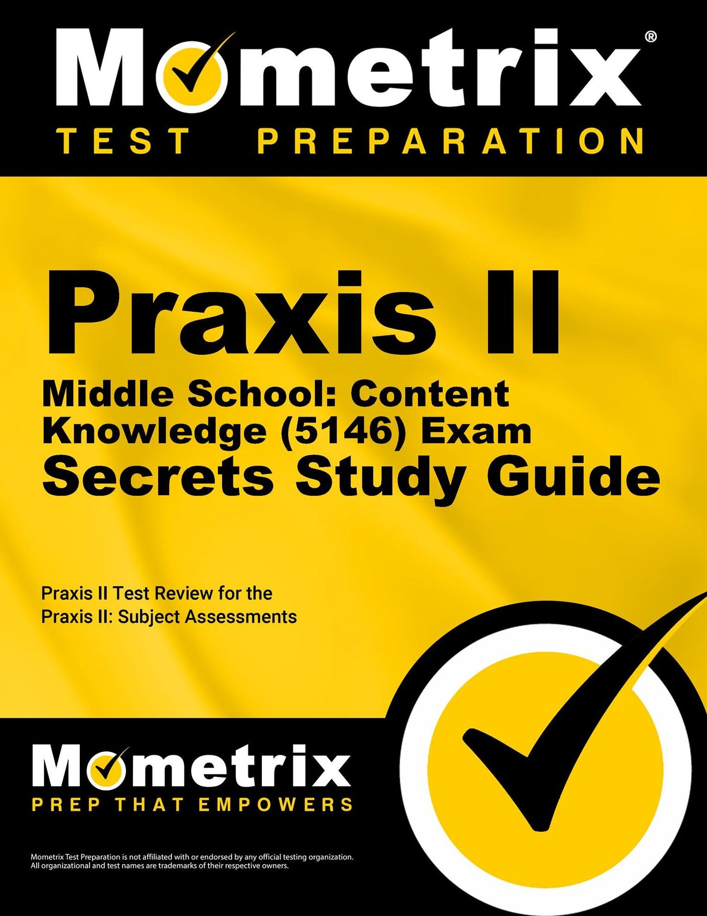 Praxis II Middle School: Content Knowledge (0146 and 5146) Exam Secrets Study Guide: Praxis II Test Review for the Praxis II: Subject Assessments