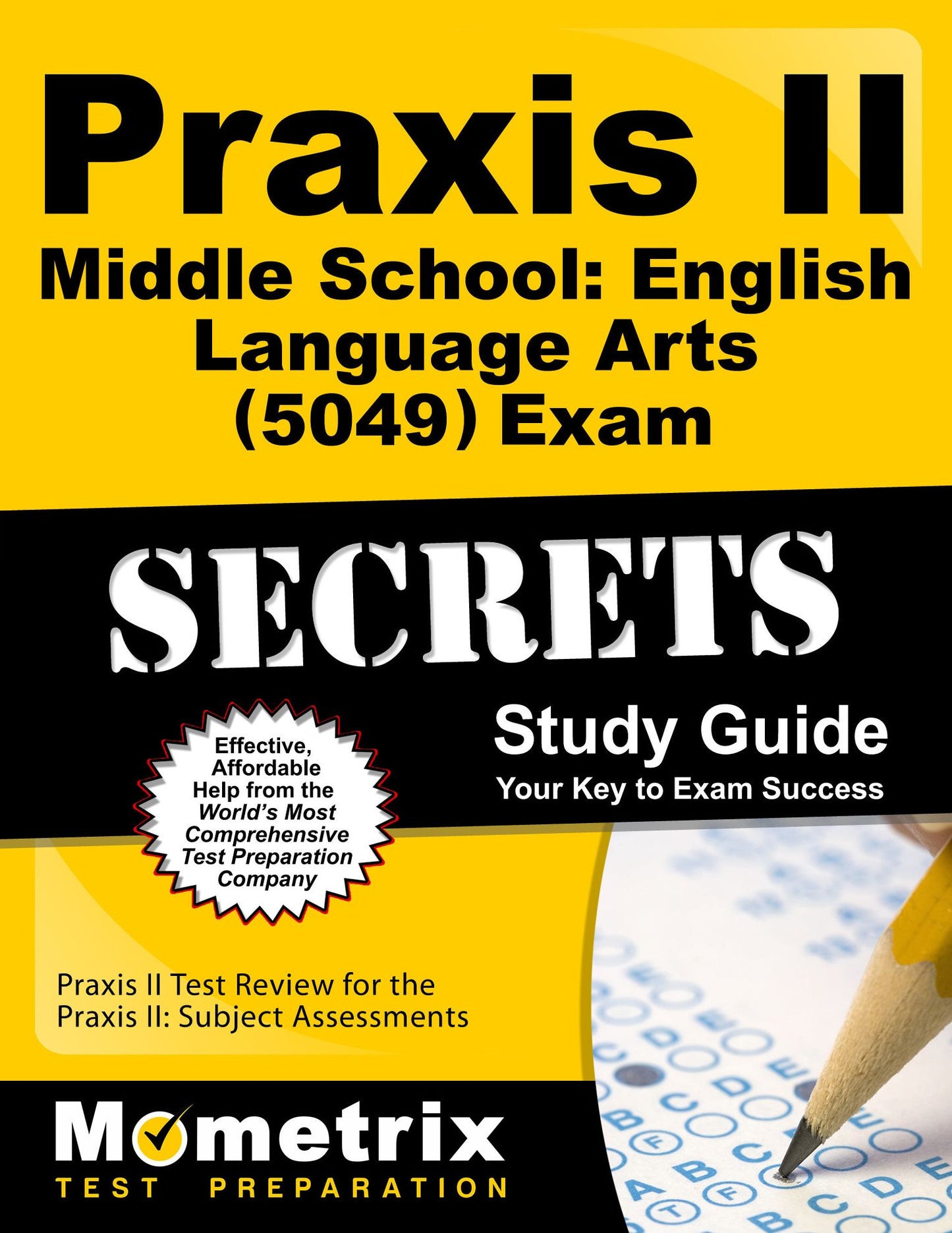 Praxis II Middle School: English Language Arts (0049 and 5049) Exam Secrets Study Guide: Praxis II Test Review for the Praxis II: Subject Assessments