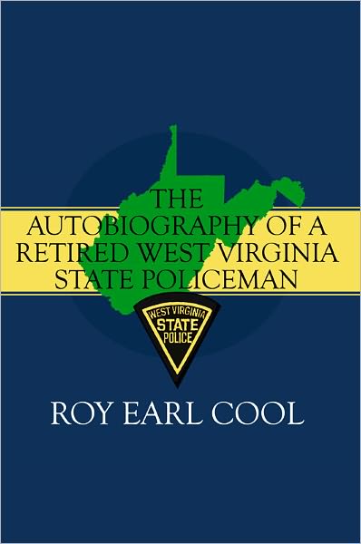 The Autobiography of a Retired West Virginia State Policeman
