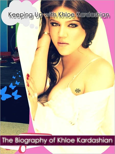 "Keeping Up with Khloe Kardashian": The Nook Biography of Khloe Kardashian