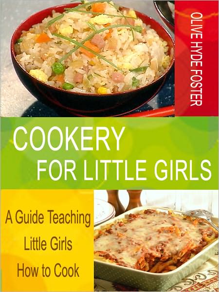 Cookery for Little Girls: A Guide Teaching Little Girls How to Cook