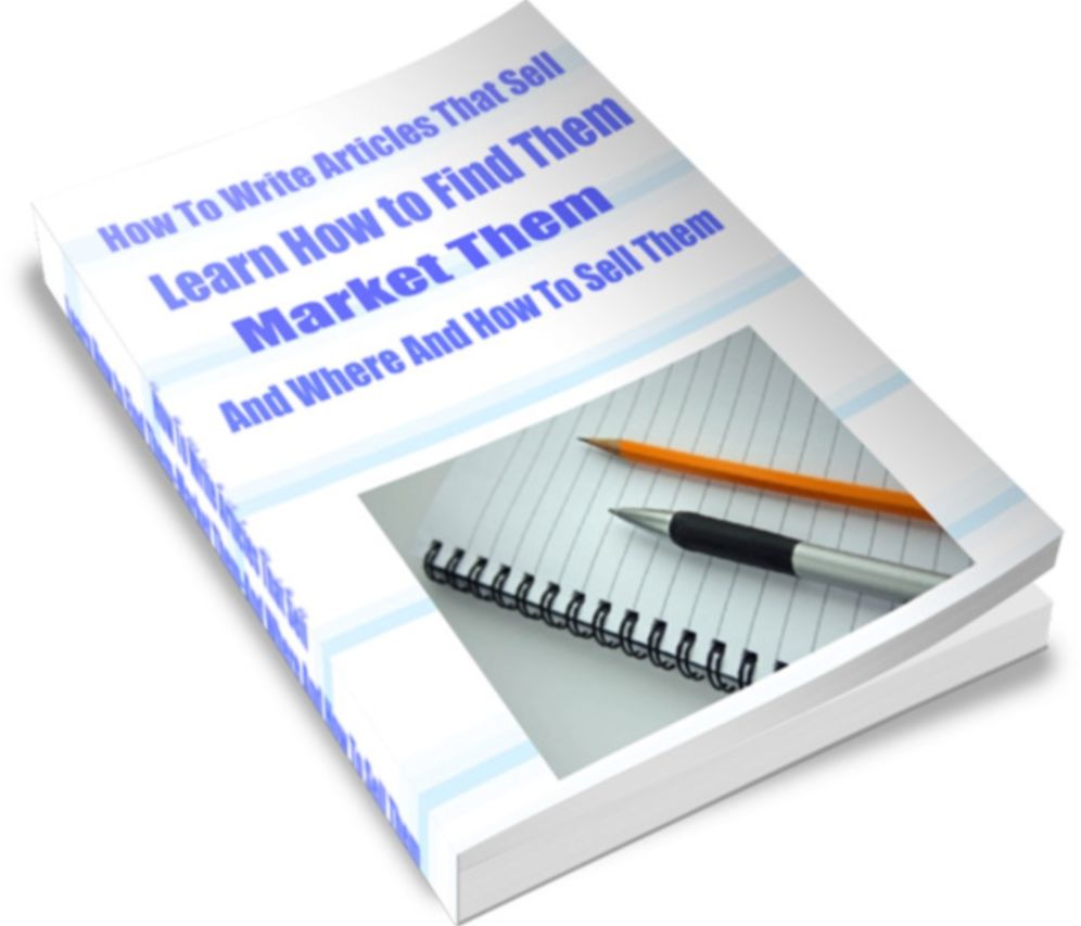 "How To Write Articles That Sell Learn How to Find Them-Market Them-And Where And How To Sell Them"