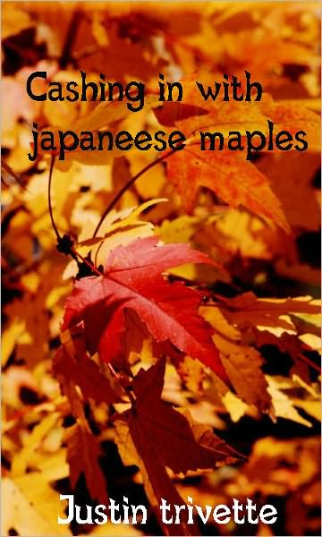 Cashing in with japaneese maples