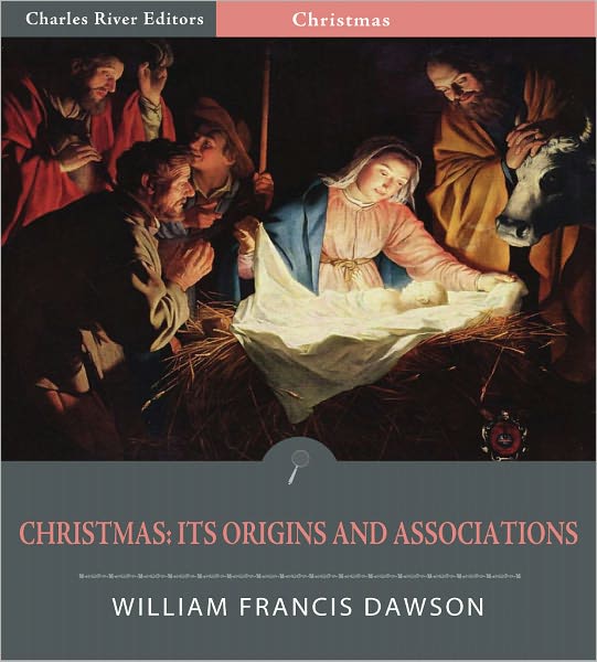 Christmas: Its Origin and Associations (Illustrated)