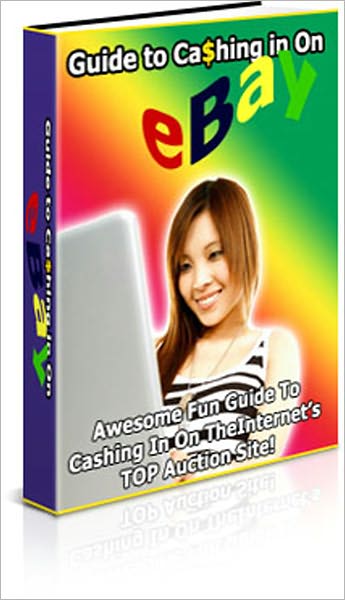 Guide to Cashing in on eBay - Guide to Cashing in on eBay